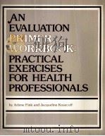 AN EVALUATION PRIMER WORKBOOK PRACTICAL EXERCISES FOR HEALTH PROFESSIONALS（1977 PDF版）
