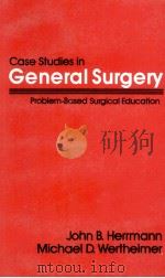 CASE STUDIES IN GENERAL SURGERY PROBLEM BASED SUR GICAL EDUCATION 1988 PDF电子版封面 0683039679