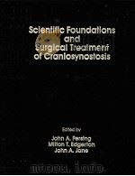 SCIENTIFIC FOUNDATIONS AND SURGICAL TREATMENT OF CRANIOSYNOSTOSIS 1988 PDF电子版封面 0683068571 JOHN A.PERSING