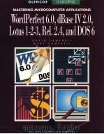 MASTERING MICROCOMPUTER APPLICATONS WORD PERFECT 6.0 LOTUS 1-2-3 RELEASE 2.4 ABASE IV 2.0 AND DOS 6（1993 PDF版）