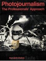 PHOTOJOURNALISM THE PROFESSIONALS' APPROACH 1985 PDF电子版封面 0240517741 KENNETH KOBRE