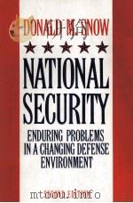 NATINA SECURITY ENDURING PROBLEMS IN A CHANGING DEFENSE ENVIRONMENT SECONG EDITION 1990 PDF电子版封面 031204626X DONALD M.SNOW