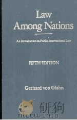 LAW AMONG NATIONS AN INTRODUCTION TO PUBLIC INTERNATIONAL LAW FIFTH EDITION 1985 PDF电子版封面 0024231703
