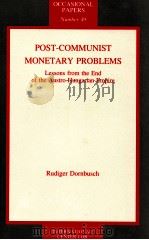 POST COMMUNIST MONETARY PROBLEMS LESSONS FROM THE END OF THE AUSTRO HUNGARIAN EMPIRE 1993 PDF电子版封面 155815308X