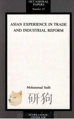 ASIAN EXPERIENCE IN TRADE AND INDUSTRIAL REFORM 1993 PDF电子版封面 MOHAMMAD SADLI