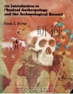 AN INTRODUCTION TO PHYSICAL ANTHROPOLOGY AND THE ARCHAEOLOGICAL RECORD（1981 PDF版）