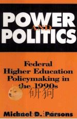 POWER AND POLITICS FEDERA LHIGHER EDUCATION POLICY MAKING IN THE 1990S 1996 PDF电子版封面 0791434249