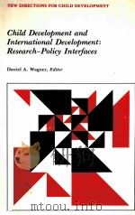 CHILD DEVELOPMENT AND INTERNATIONAL DEVELOPMENT RESEARCH POLICY INTERFACes（1982 PDF版）