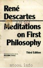 MEDITATIONS ON FIRST PHILOSOPHY IN WHICH THE EXISTENCE OF GOD AND THE DISTINCTION OF THE SOUL FROM T 1993 PDF电子版封面 0895885042 DONALD A.CRESS