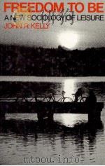 FREEDOM TO BE A NEW SOCIOLOGY OF LEISURE（1986 PDF版）