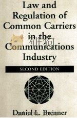 LAW AND REGULATION OF COMMON CARRIERS IN THE COMMUNICATIONS INDUSTRY SECOND EDITION 1996 PDF电子版封面 0813327407