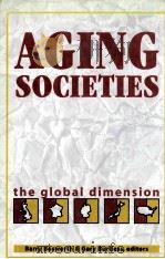 AGING SOCIETIES THE GLOBAL DIMENSION 1998 PDF电子版封面 0815710267 BARRY BOSWORTH
