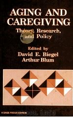 AGING AND CAREGIVING THEORY RESEARCH AND POLICY 1989 PDF电子版封面 DAVID E.BIEGEL