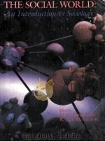THE SOCIAL WORLD A NINTRODUCTION TO SOCIOLOGY 1985 PDF电子版封面 0075489716
