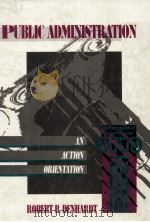 PUBLIC ADMINSTRATION AN ACTION ORIENTATION 1990 PDF电子版封面
