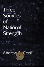 THREE SOURCES OF NATIONAL STRENGTH 1986 PDF电子版封面 ANDREW R.CECIL