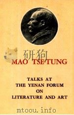 MAO TSE TUNG TALKS AT THE YENAN FORUM ON LITERATURE AND ART PDF电子版封面