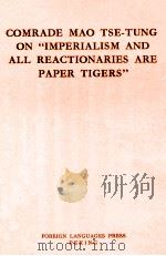 COMRADE MAO TSE TUNG ON IMPERIALISM AND ALL REACTIONARIES ARE PAPER TIGERS PDF电子版封面