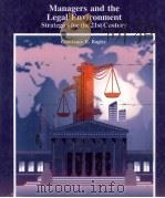 MANAGERS AND THE LEGAL ENVIRONMENT STRATEGIES FOR THE 21ST CENTURY 1990 PDF电子版封面 0314797904