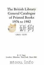 THE BRITISH LIBRARY GENERAL CATALOGUE OF PRINTED BOOKS 1976 TO 1982 19 1979 PDF电子版封面 086291504X GREA GUTI