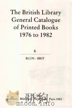 THE BRITISH LIBRARY GENERAL CATALOGUE OF PRINTED BOOKS 1976 TO 1982 6 1979 PDF电子版封面 0862914914 BLUN BRIT