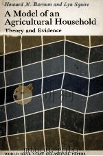 A MODEL OF AN AGRICULTURAL HOUSE HOLD THEORY AND EVIDENCE（1978 PDF版）