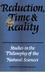 REDUCTION TIME AND REALITY STUDIES IN THE PHILOSOPHY OF THE NATURAL SCIENCES（1981 PDF版）