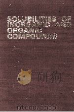 SOLUBILITIES OF INORGANIC AND ORGANIC COMPOUNDS VOLUME 2 TERNARY AND MULTICOMPONENT SYSTEMS PART 2（1979 PDF版）