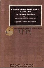 CHILD AND MATERNAL HEALTH SERVICES IN RURAL INDIA THE NARANGWAL EXPERIMENT（1982 PDF版）