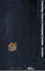 TECHNOLOGY CHOICE IN DEVELOPING COUNTRIES THE TEXTILE AND PULP AND PAPER INDUSTRIES（1983 PDF版）