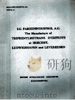 THE MANUFACTURE OF TRIPHENYLMETHANE DYESTUFFS AT HOECHST LUDWIGSHAFEN AND LEVERKUSEN（ PDF版）