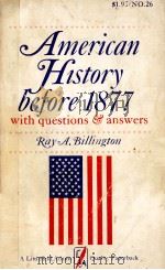 AMERICAN HISTORY BEGORE 1877 WITH QUESTIONS ANSWERS 1965 PDF电子版封面 RAY A.BILLINGTON