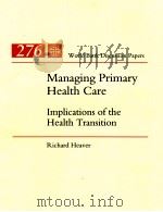MANAGING PRIMARY HEALTH CARE IMPLCATIONS OF THE HEALTH TRANSITION 1995 PDF电子版封面 0821331752