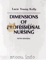 DIMENSIONS OF PROPESSIONAL NURSING FIFTH EDITION 1984 PDF电子版封面 0023625805