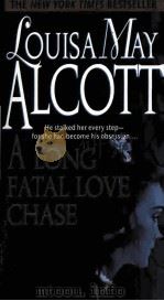 LOUISA MAY ALCOTT A LONG FATAL LOVE CHASE 1995 PDF电子版封面 0710090075 KENT BICKNELL