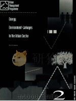 URBAN MANAGEMENT AND THE ENVIRONMENT ENERGY ENVIRONMENT LINKAGES IN THE URBAN SECTOR（1996 PDF版）