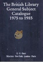 THE BRITISH LIBRARY GENERAL SUBJECT CATALOGUE 1975 TO 1985 1 1986 PDF电子版封面 0862916518