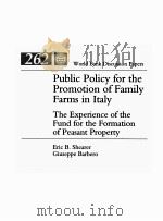 PUBLIC POLICY FOR THE PROMOTION OF FAMILY FARMS IN ITALY 1994 PDF电子版封面 0821330268