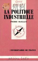 LA POLITIQUR INDUSTRIELLE 1984 PDF电子版封面 PIERRE MAILLET