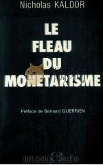 LE FLEAU DU MONETARISME 1985 PDF电子版封面 NICHOLAS KALDOR