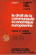 LE DROIT DE LA COMMUNAUTE ECONO9IQUE EUROPEENNE VOLUME 12 1981 PDF电子版封面 P.BRUCKNER