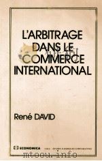 L‘ARBITRAGE DANS LE COMMERCE INTERNATIONAL 1982 PDF电子版封面 RENé DAVID