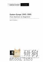 EASTERN EUROPE 1945-1969:FROM STALINISM T STAGNATION PDF电子版封面