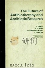 THE FUTURE OF ANTIBIOTHERAPY AND ANTIBIOTIC RESEARCH 1981 PDF电子版封面 0125197802