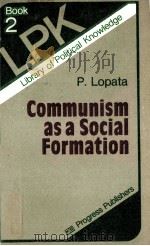 COMMUNISM AS A SOCIAL FORMATION 1983 PDF电子版封面 P.LOPATA
