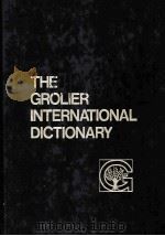 THE GROLIER INTERNATIONAL DICTIONARY VOLUME ONE 1981 PDF电子版封面 0717285006