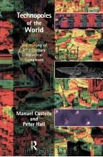 TECHNOPOLES OF THE WORLD:The making of Twerty-First-Century industrial Complexes（1994 PDF版）