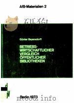 BETRIEBS-WIRTSCHAFTLICHER VERGLEICH OFFENTLICHER BIBLISTHEKEN 1973 PDF电子版封面 3870687029