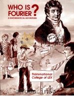 WHO IS FOURIER?:A MATHEMATICAL ADVENTURE 1995 PDF电子版封面 0964350408