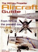 THE MILITARY PROPELLER AIRCRAFT GUIDE 1999 PDF电子版封面 1856054675 DAVID DONALD